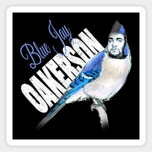 Blue Jay Oakerson - Big Jay fan merch Magnet